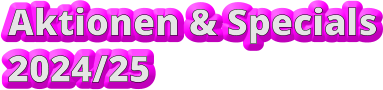 Aktionen & Specials 2024/25